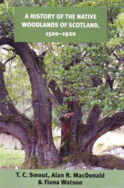 A History of the Native Woodlands of Scotland, 1500-1920, PDF eBook