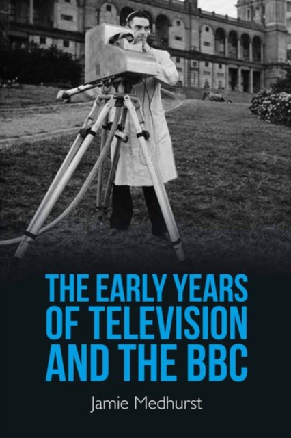 The Early Years of Television and the BBC, Hardback Book