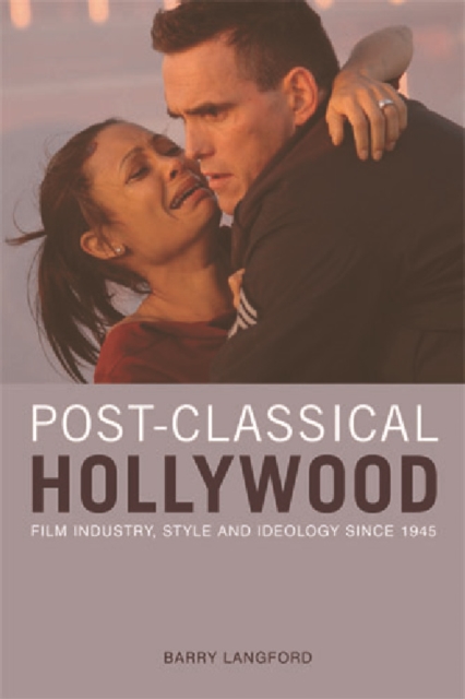 Post-classical Hollywood : Film Industry, Style and Ideology Since 1945, Paperback / softback Book