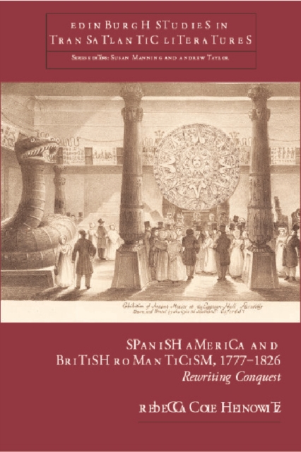 Spanish America and British Romanticism, 1777-1826 : Rewriting Conquest, Hardback Book