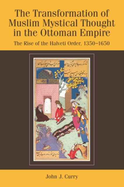 The Transformation of Muslim Mystical Thought in the Ottoman Empire : The Rise of the Halveti Order, 1350-1650, Hardback Book