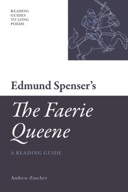 Edmund Spenser's 'The Faerie Queene' : A Reading Guide, Hardback Book
