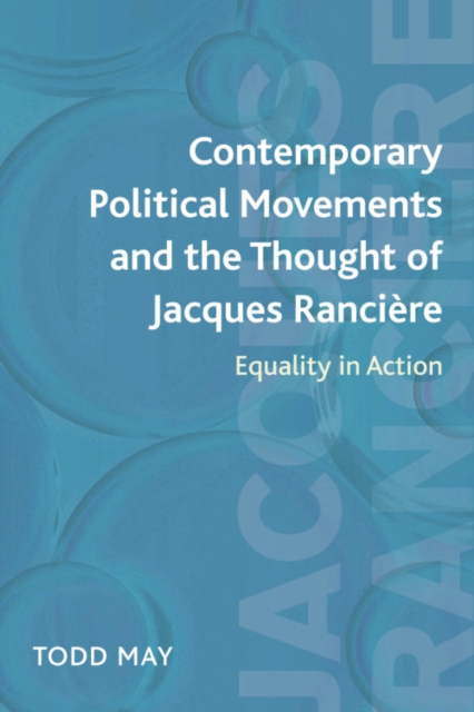 Contemporary Political Movements and the Thought of Jacques Ranciere : Equality in Action, Paperback / softback Book