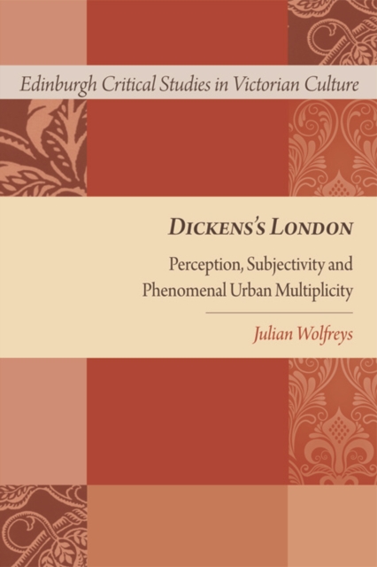 Dickens's London : Perception, Subjectivity and Phenomenal Urban Multiplicity, Hardback Book