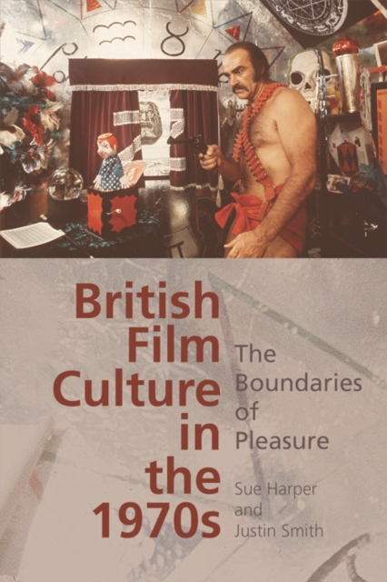 British Film Culture in the 1970s : The Boundaries of Pleasure, Hardback Book