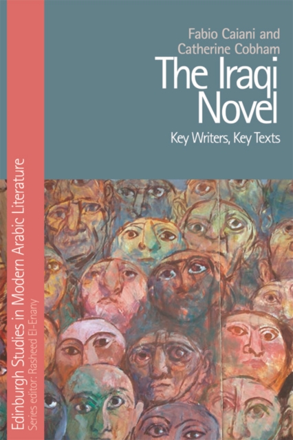The Iraqi Novel : Key Writers, Key Texts, Hardback Book
