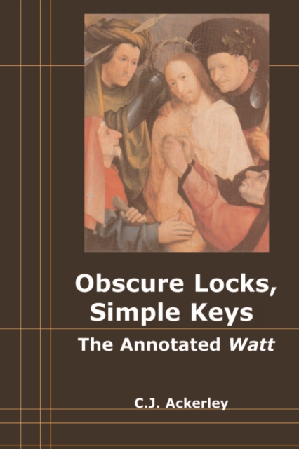 Obscure Locks, Simple Keys : The Annotated 'Watt', Paperback / softback Book