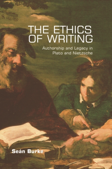 The Ethics of Writing : Authorship and Legacy in Plato and Nietzsche, Paperback / softback Book