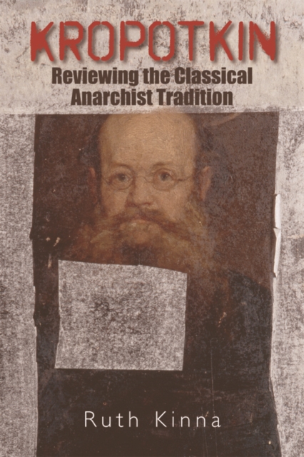Kropotkin : Reviewing the Classical Anarchist Tradition, Hardback Book