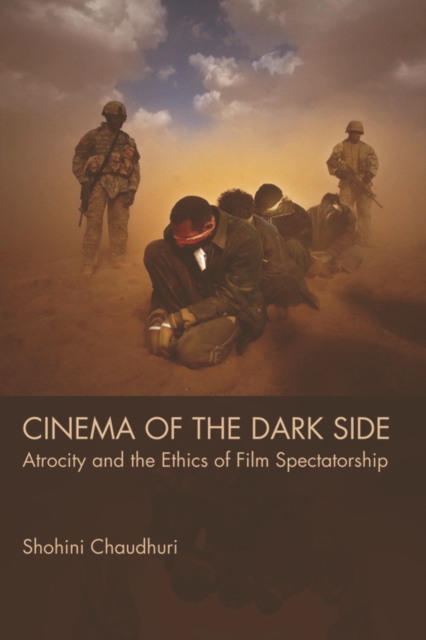 Cinema of the Dark Side : Atrocity and the Ethics of Film Spectatorship, Hardback Book