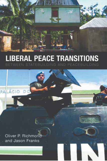 Liberal Peace Transitions : Between Statebuilding and Peacebuilding, Paperback / softback Book