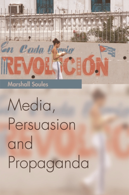 Media, Persuasion and Propaganda, Hardback Book