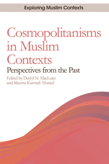 Cosmopolitanisms in Muslim Contexts : Perspectives from the Past, Hardback Book