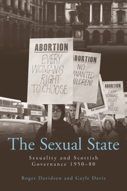 The Sexual State : Sexuality and Scottish Governance 1950-80, Hardback Book