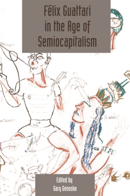 Felix Guattari in the Age of Semiocapitalism : Deleuze Studies Volume 6, Issue 2, Paperback / softback Book