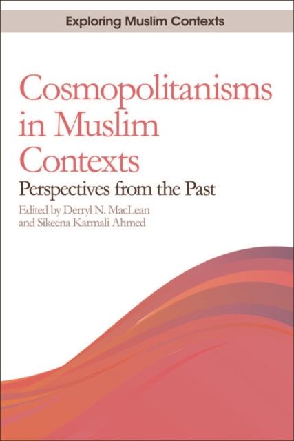 Cosmopolitanisms in Muslim Contexts : Perspectives from the Past, EPUB eBook