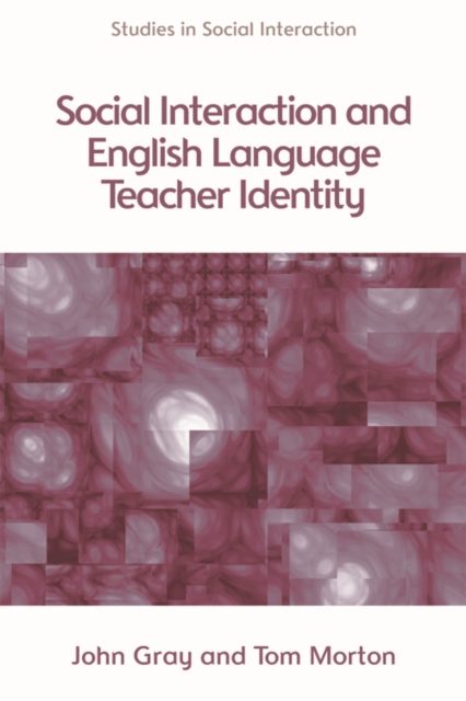 Social Interaction and English Language Teacher Identity, Hardback Book