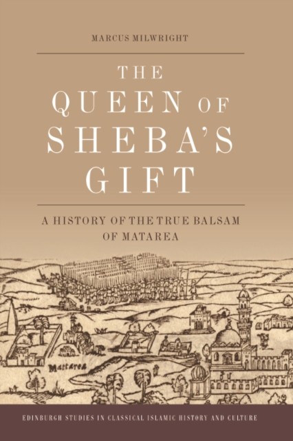 The Queen of Sheba's Gift : A Cultural History of Balsam, Hardback Book