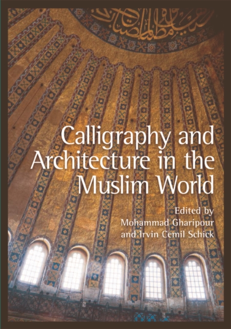 Calligraphy and Architecture in the Muslim World, Hardback Book