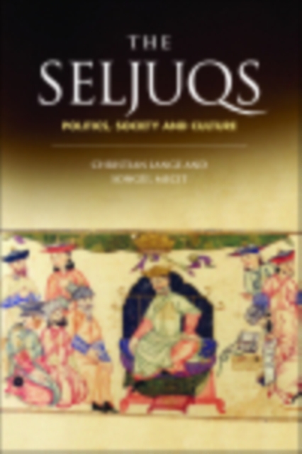 The Seljuqs : Politics, Society and Culture, EPUB eBook