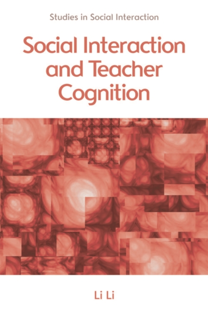 Social Interaction and Teacher Cognition, Hardback Book