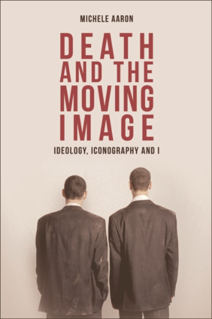 Death and the Moving Image : Ideology, Iconography and I, EPUB eBook