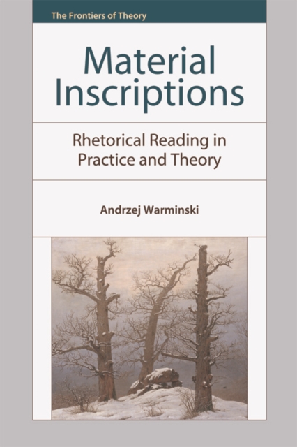 Material Inscriptions : Rhetorical Reading in Practice and Theory, Hardback Book