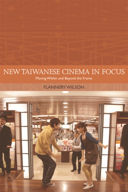 New Taiwanese Cinema in Focus : Moving Within and Beyond the Frame, Hardback Book