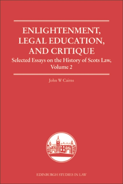 Enlightenment, Legal Education, and Critique : Selected Essays on the History of Scots Law, Volume 2, EPUB eBook