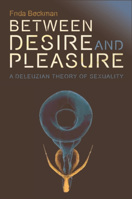 Between Desire and Pleasure : A Deleuzian Theory of Sexuality, EPUB eBook