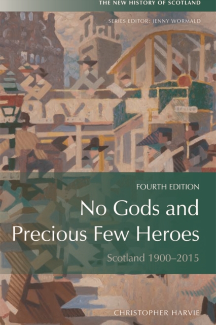 No Gods and Precious Few Heroes : Scotland 1900-2015, Hardback Book