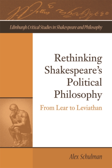 Rethinking Shakespeare's Political Philosophy : From Lear to Leviathan, Hardback Book