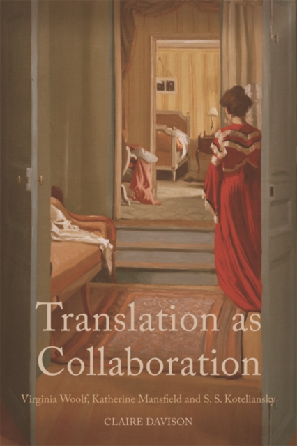 Translation as Collaboration : Virginia Woolf, Katherine Mansfield and S.S. Koteliansky, Hardback Book