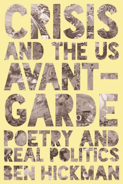 Crisis and the US Avant-Garde : Poetry and Real Politics, Hardback Book