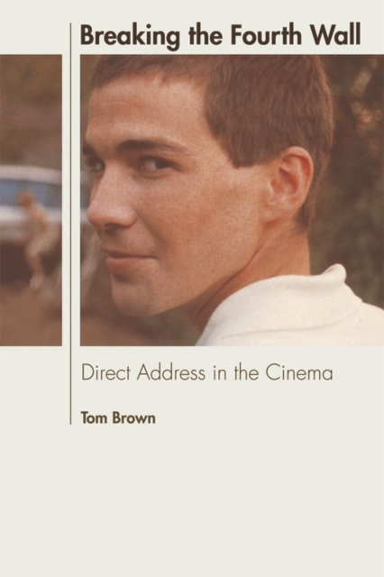Breaking the Fourth Wall : Direct Address in the Cinema, Paperback / softback Book