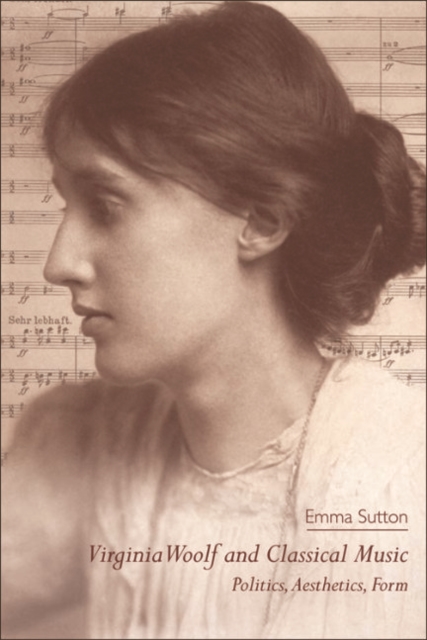 Virginia Woolf and Classical Music : Politics, Aesthetics, Form, EPUB eBook