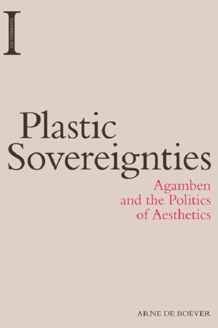 Plastic Sovereignties : Agamben and the Politics of Aesthetics, Hardback Book