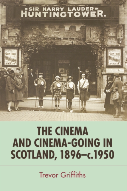 The Cinema and Cinema-Going in Scotland, 1896-1950, Paperback / softback Book