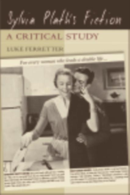 Sylvia Plath's Fiction : A Critical Study, EPUB eBook