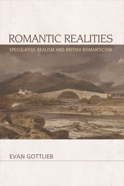 Romantic Realities : Speculative Realism and British Romanticism, Hardback Book