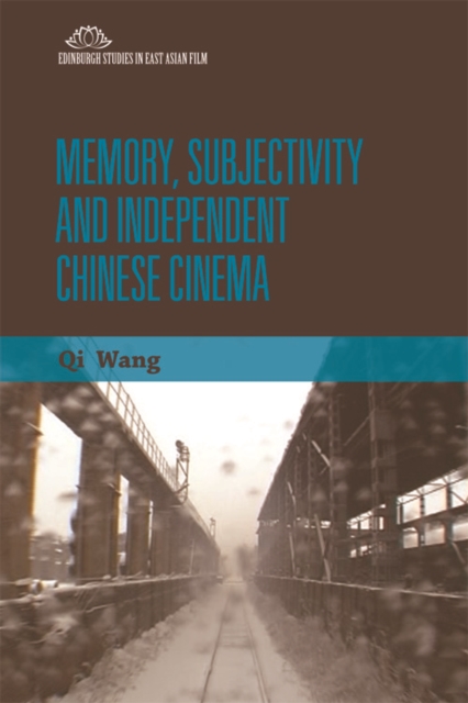 Memory, Subjectivity and Independent Chinese Cinema, Hardback Book
