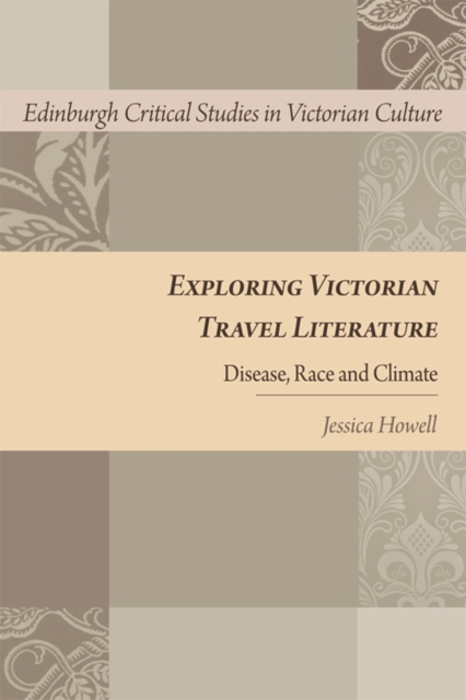 Exploring Victorian Travel Literature : Disease, Race and Climate, Hardback Book