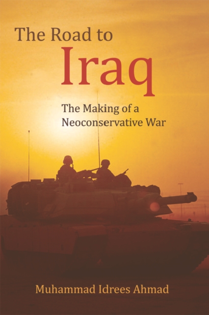 The Road to Iraq : The Making of a Neoconservative War, Paperback / softback Book