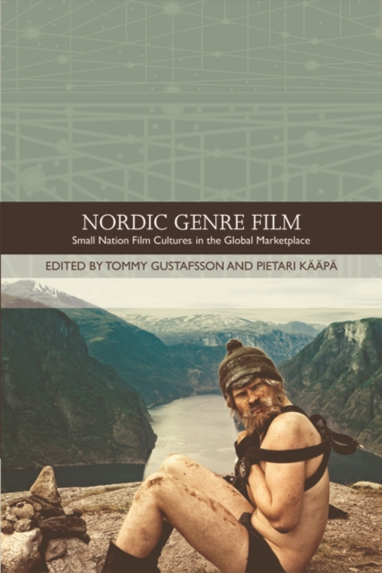 Nordic Genre Film : Small Nation Film Cultures in the Global Marketplace, Hardback Book