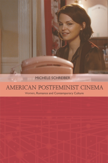 American Postfeminist Cinema : Women, Romance and Contemporary Culture, Hardback Book