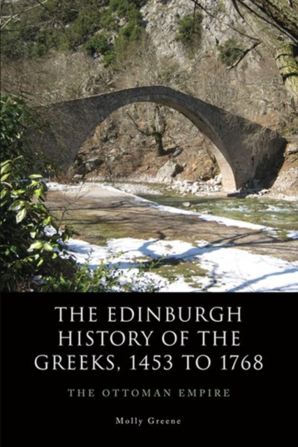 The Edinburgh History of the Greeks, 1453 to 1768 : The Ottoman Empire, Paperback / softback Book