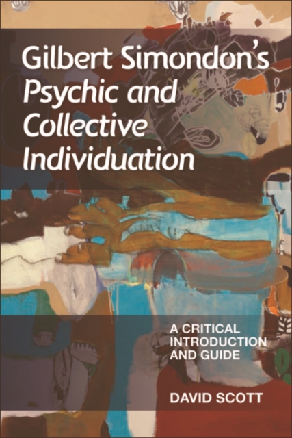 Gilbert Simondon's Psychic and Collective Individuation : A Critical Introduction and Guide, EPUB eBook