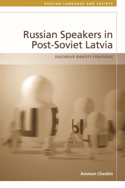 Russian Speakers in Post-Soviet Latvia : Discursive Identity Strategies, Hardback Book
