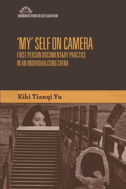 'My' Self on Camera : First Person Documentary Practice in an Individualising China, Hardback Book