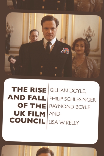 The Rise and Fall of the UK Film Council, Hardback Book